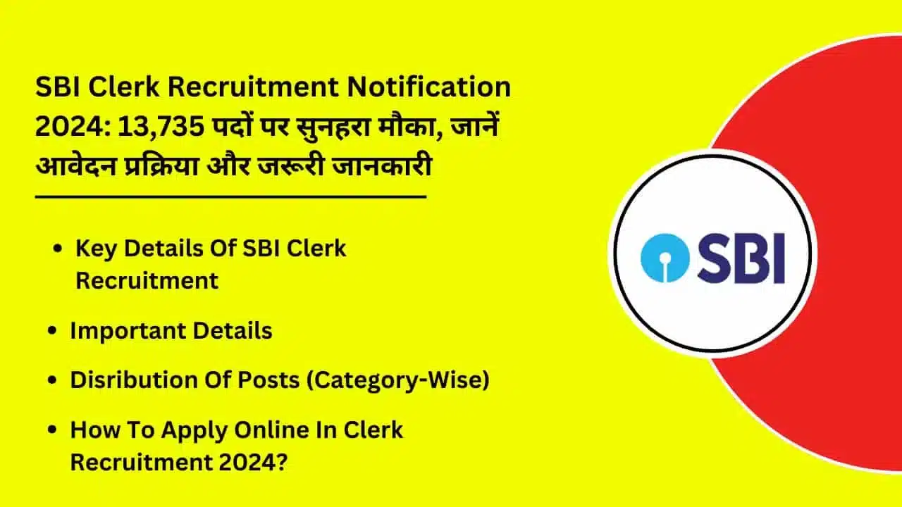 SBI Clerk Recruitment Notification 2024 13735 Posts Pe Golden Chance Jane Application Processs And Necessry Information 1