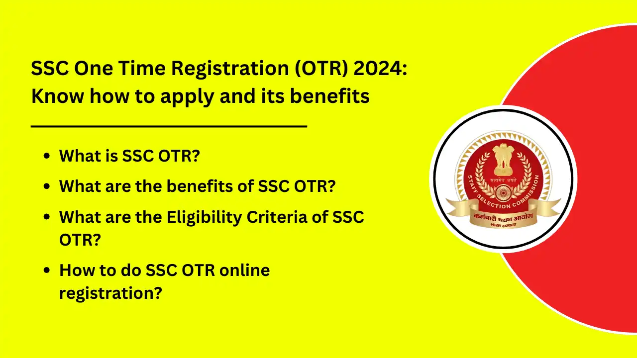 SSC One Time Registration OTR 2024 Know how to apply and its benefits